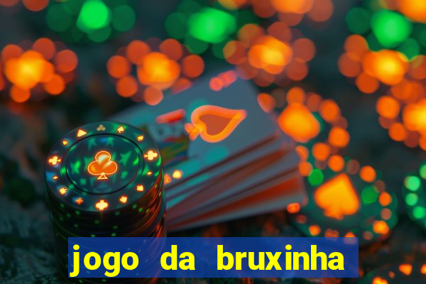 jogo da bruxinha ganhar dinheiro